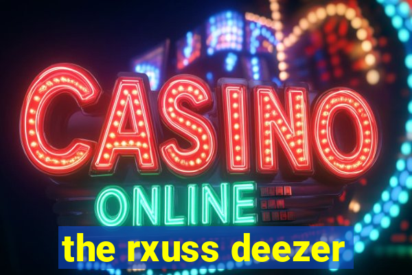 the rxuss deezer